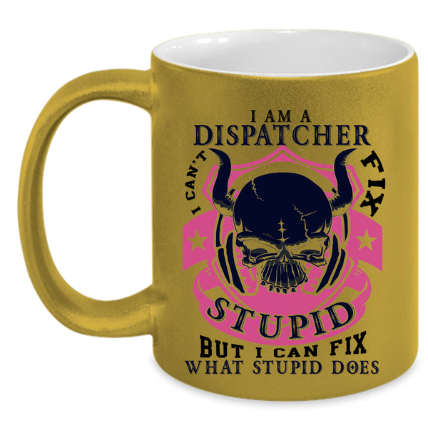 Cool Gift For Dispatcher Coffee Mug, I Am A Dispatcher Accent Mug