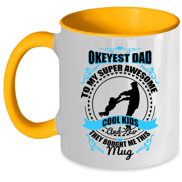 Awesome Dad Coffee Mug, Okeyest Dad To My Awesome Cool Kids Accent Mug