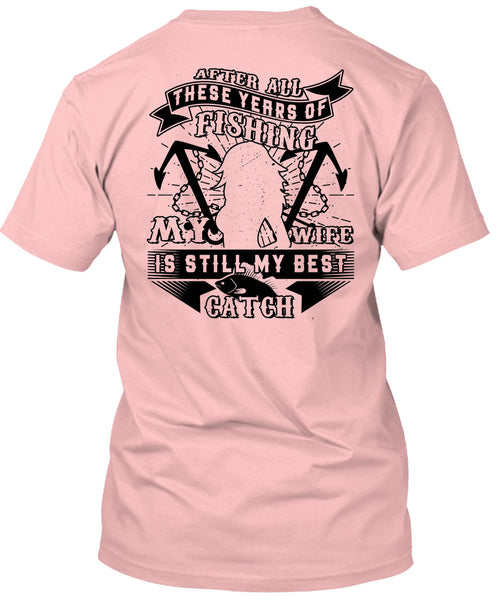 My Wife Is Still My Best Catch T Shirt, Favorite T Shirt