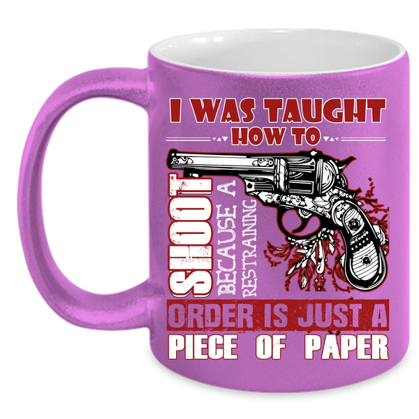 I Was Taught How To Shoot Coffee Mug, Funny Hunting Coffee Cup