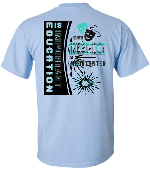 Education Is Important But Theater Is Importanter T Shirt, My Job T Shirt