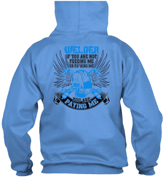 You Are Paying Me T Shirt, I Love Welding T Shirt