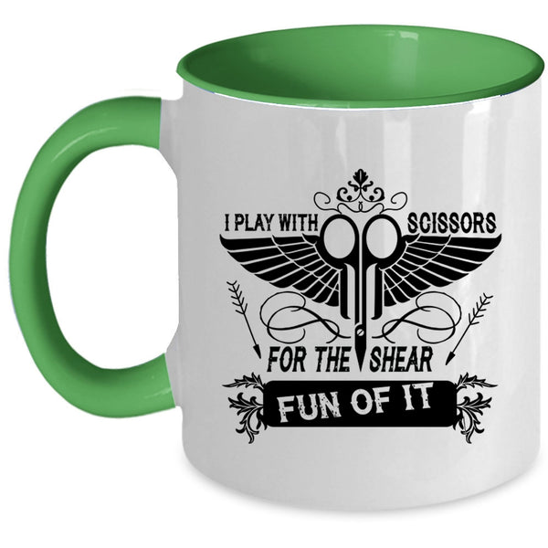 Funny Hairstylist Coffee Mug, I Play With Scissors For The Shear Fun Of It Accent Mug