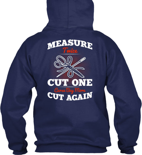 Measure Twice Cut One T Shirt, Cut Again T Shirt