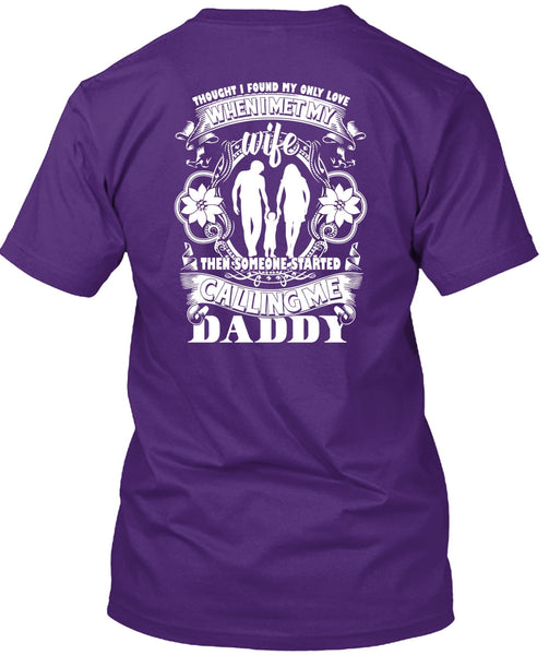 Calling Me Daddy T Shirt, I Met My Wife T Shirt