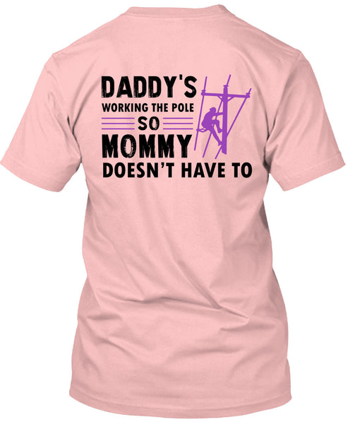 Daddy's Working The Pole So Mommy Doesn't Have To T Shirt, My Job T Shirt