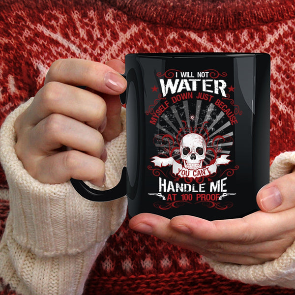 I Will Not Water Myself Down Coffee Mug, Awesome Gift For My Friends Coffee Cup