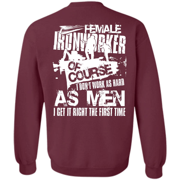 I Don't Work As Hard T Shirt, I Love Ironworker Sweatshirt