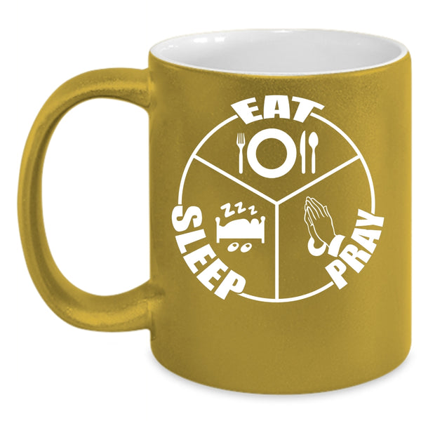 Eat Sleep Pray Coffee Mug, Cool Gift For Mom Coffee Cup