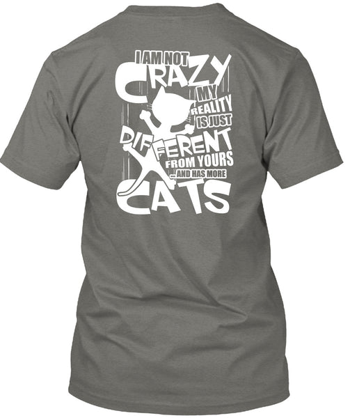 Has More Cats T Shirt, I Am Not Crazy T Shirt