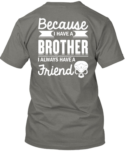 I Have A Brother T Shirt, It's I Always Have A Friend T Shirt