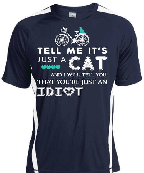 Tell Me It's Just A Cat T Shirt, My Pets T Shirt, I Will Tell You That You're Just An Idiot T Shirt
