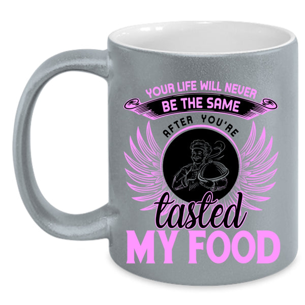Funny Gift For Chef Coffee Mug, You're Tasted My Food Accent Mug