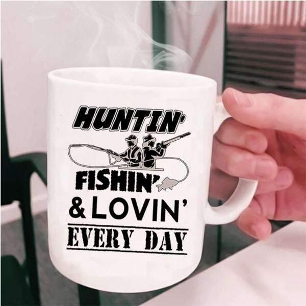 Cool Loving Coffee Mug, Hunting Fishing Every Day Cup