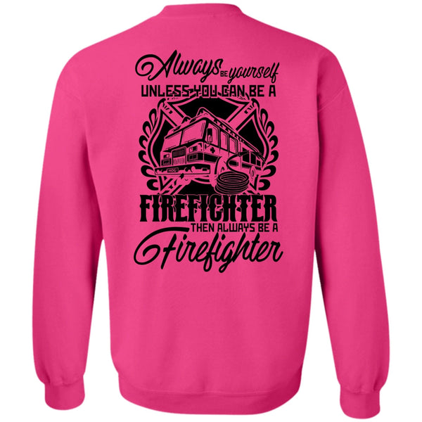 I Love Firefighter T Shirt, You Can Be A Firefighter Sweatshirt