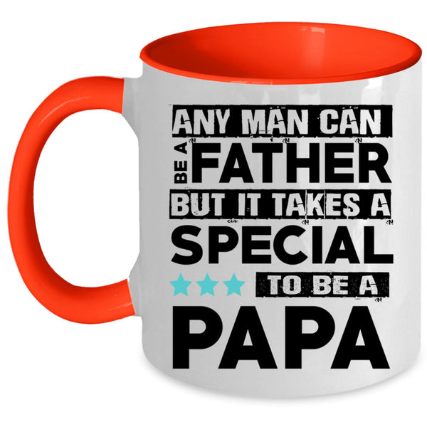 Special To Be A Papa Coffee Mug, Any Man Can Be A Father Accent Mug