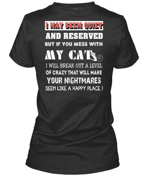 If You Mess With My Cat T Shirt, Will Make Your Nightmares T Shirt