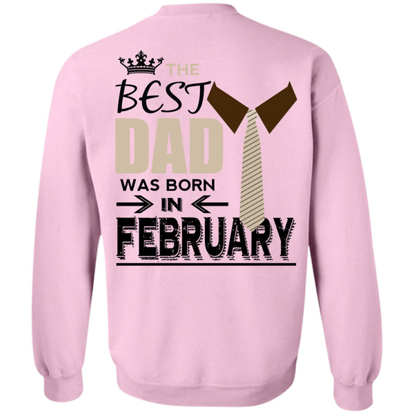 Being A Papa T Shirt, The Best Dad Was Born In February Sweatshirt