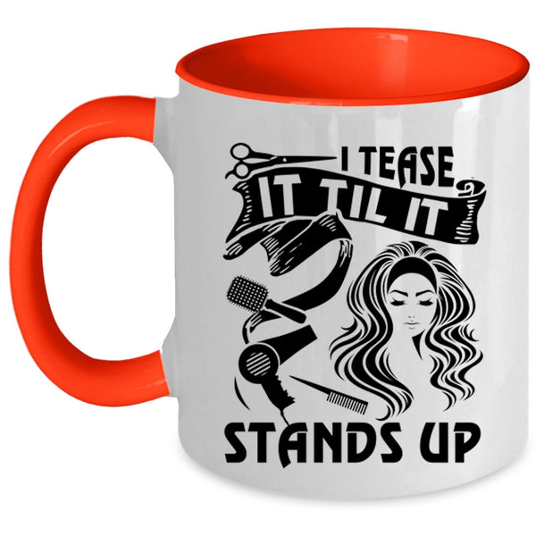 Awesome Hairstylist Coffee Mug, I Tease It Til It Stands Up Accent Mug
