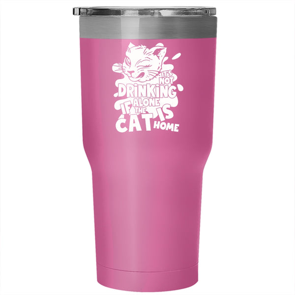 It's Not Drinking Alone Tumbler 30 oz Stainless Steel, If The Cat Is Cat Home Travel Mug