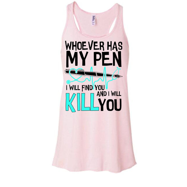 Whoever Has My Pen T Shirt, Gift For Nurse T Shirt, Awesome t-shirts
