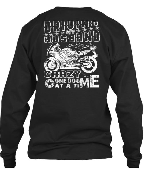 Driving Husband Crazy One Dog Me At A Time T Shirt, I Love Biker T Shirt