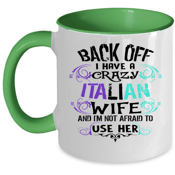 I Love Italian Wife Coffee Mug, I Have A Crazy Italian Wife Accent Mug