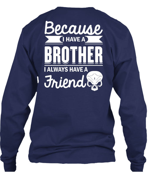 I Have A Brother T Shirt, It's I Always Have A Friend T Shirt