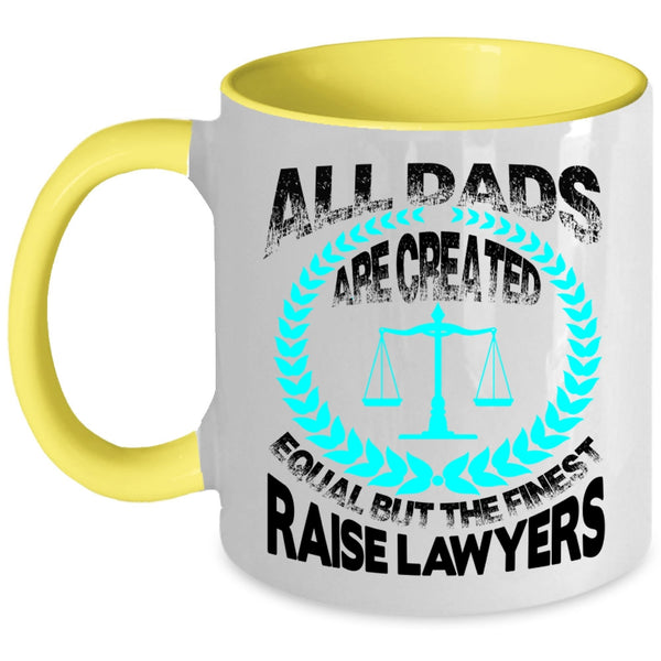 The Finest Raise Lawyers Coffee Mug, All Dad Are Created Equal Accent Mug