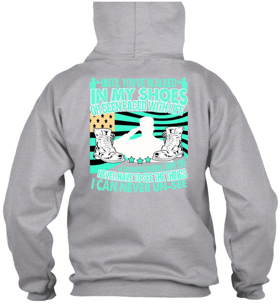 Until You've Walked In My Shoes T Shirt, I Love Veteran T Shirt