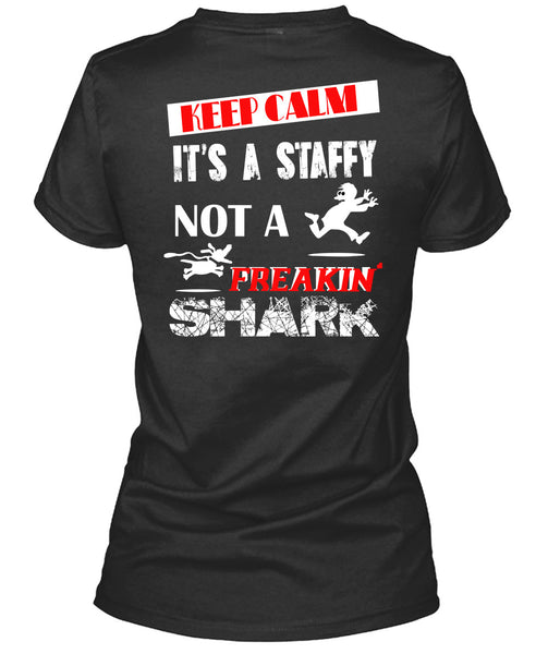 Keep Calm It's A Staffy Not A Freaking Shark T Shirt, I Love My Dog T Shirt
