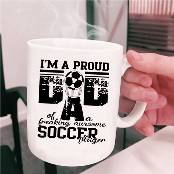 Sporty Coffee Mug, Proud Dad Of An Awesome Soccer Player Cup