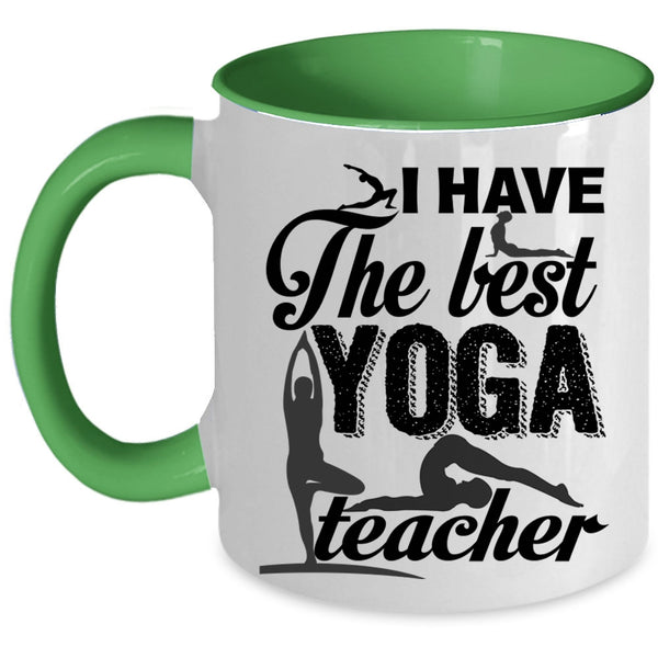 Best Yoga Teacher Coffee Mug, I Have The Best Yoga Teacher Accent Mug
