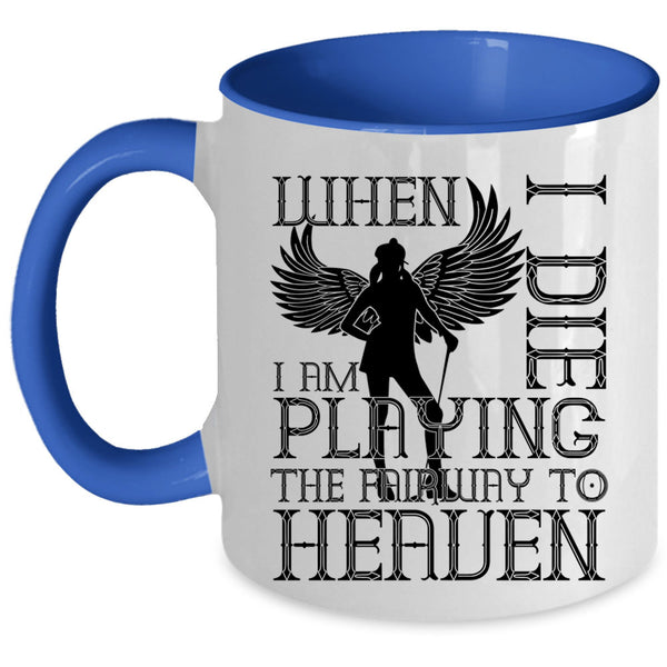 Funny Basketball Player Coffee Mug, I Am Playing The Fairway To Heaven Accent Mug
