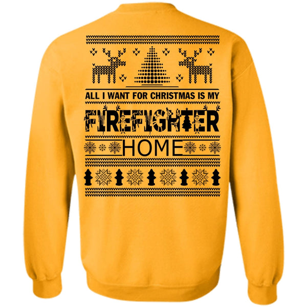 Being A Firefighter T Shirt, I Want For Christmas Is My Firefighter Home Sweatshirt