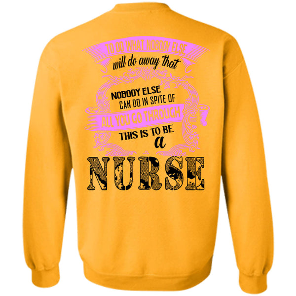 Being A Nurse T Shirt, This Is To Be A Nurse Sweatshirt