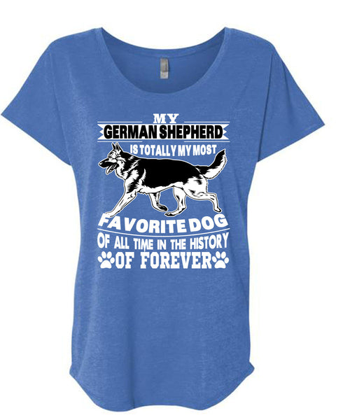 My German Shepherd Is Totally My Most Favorite Dog T Shirt, I Love My Dogs T Shirt, Cool Shirt (Ladies' Triblend Dolman Sleeve)