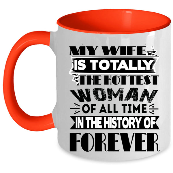 My Hot Husband Coffee Mug, My Wife Is The Hottest Woman Accent Mug