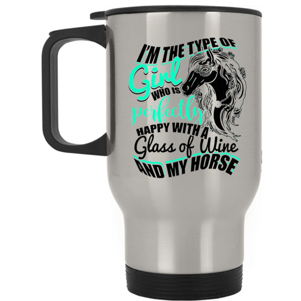 Happy With A Glass Of Wine And My Horse Travel Mug, Cute Girls Mug