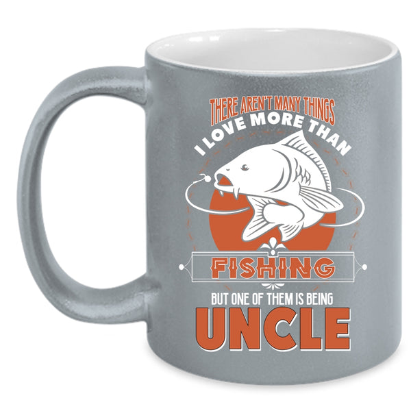 I Love Fishing Coffee Mug, I Love Being Uncle Coffee Cup
