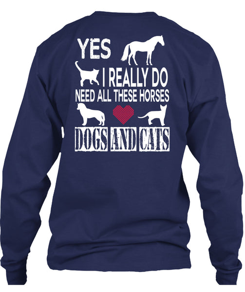 I Really Do Need All These Horses Dogs And Cats T Shirt, I Love My Life T Shirt
