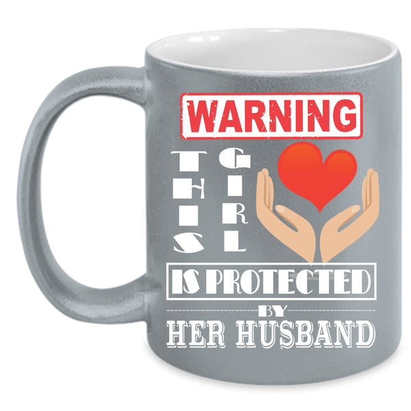 This Girl Is Protected My Her Husband Coffee Mug, Cute Girls Coffee Cup