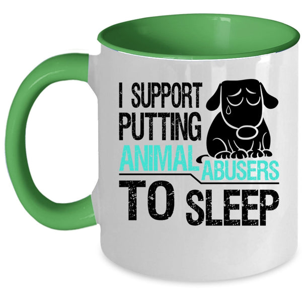 Cool Coffee Mug, I Support Putting Animal Abusers To Sleep Accent Mug
