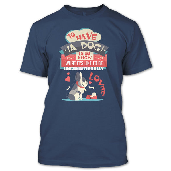 To Have A Dog T Shirt, Coolest Dog Lover T Shirt