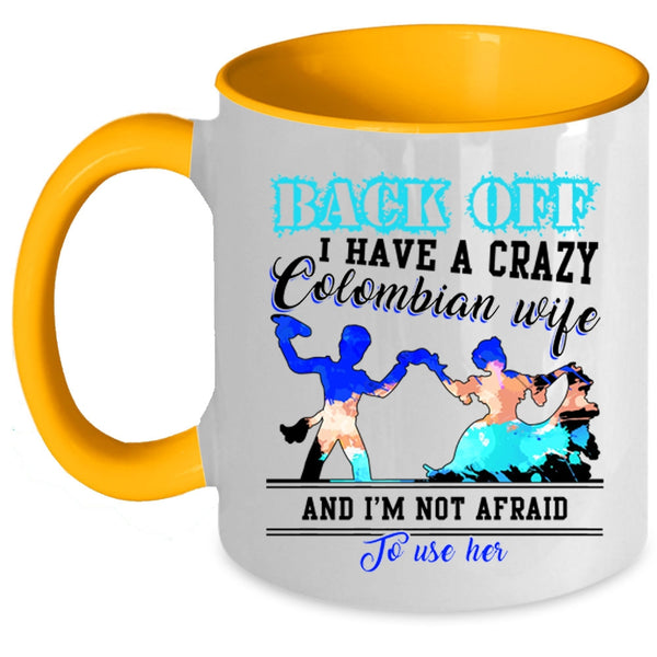 Crazy Colombian Wife Coffee Mug, I Have A Crazy Colombian Wife Accent Mug