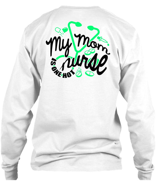 My Mom Nurse Is One Hot T Shirt, I Love Nursing T Shirt
