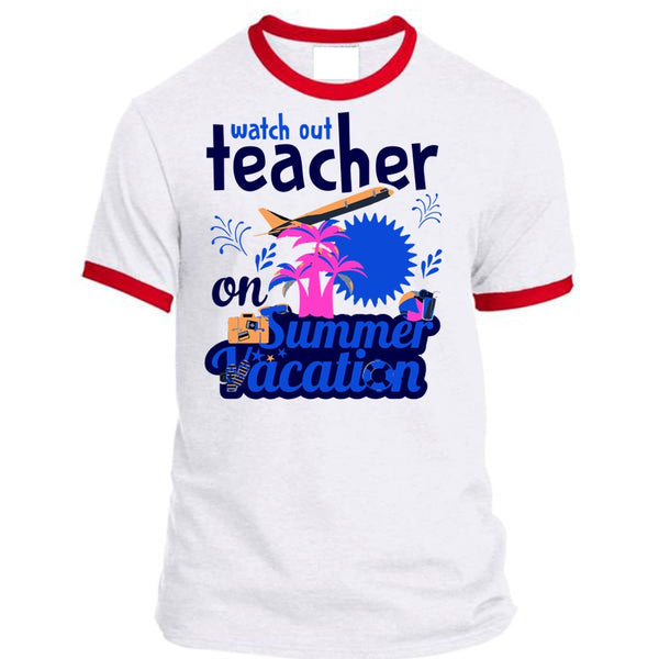 Watch Out Teacher On Summer Vacation T Shirt, My Life T Shirt, Career T Shirt