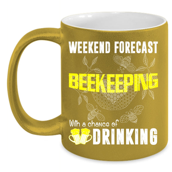 Weekend Forecast Beekeeping Coffee Mug, Chance Of Drinking Coffee Cup