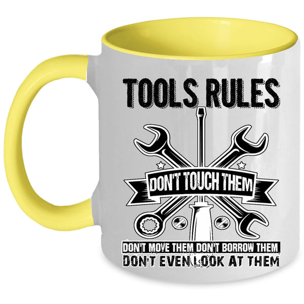 Don't Touch Them Don't Move Them Coffee Mug, Tools Rules Accent Mug