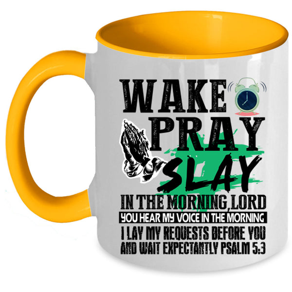 Cool Coffee Mug, Wake Pray Slay In The Morning Accent Mug